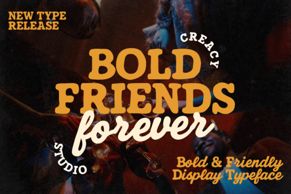 Bold Friends Forever: A Typeface That Radiates Joy