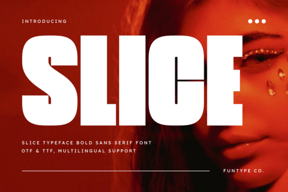 Slice: A Sans Serif Font for Bold Visual Statements